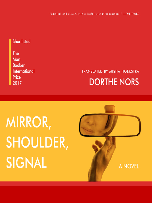Title details for Mirror, Shoulder, Signal by Dorthe Nors - Available
